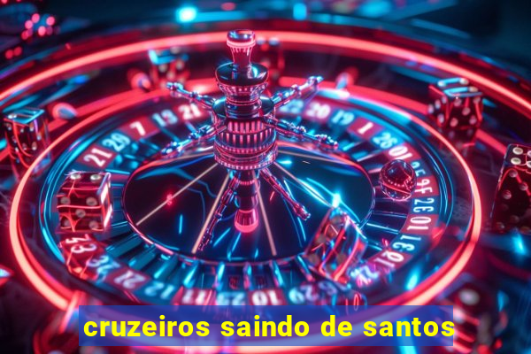 cruzeiros saindo de santos